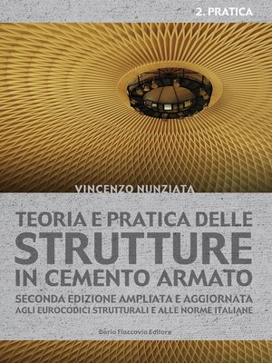 cover image of Teoria e pratica delle strutture in cemento armato. 2--PRATICA